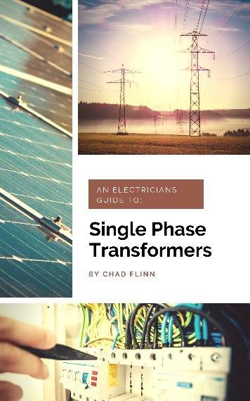 An Electrician's Guide to Single Phase Transformers