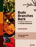 Buds, Branches and Bark: A Guide to Winter ID in the Pacific Northwest. Second Edition.